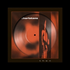 The Charlatans - Then (Rsd 2026 - Picture Disc)