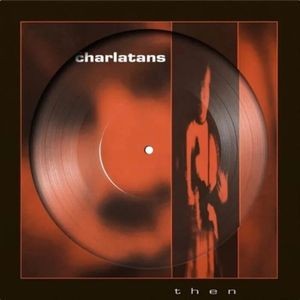 The Charlatans - Then (Rsd 2026 - Picture Disc)
