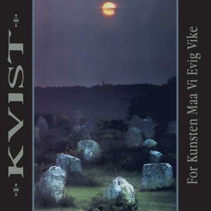 Kvist - For Kunsten Maa Vi Evig Vike (30Th)