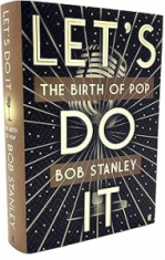 Bob Stanley - Let's Do It - The Birth Of Pop