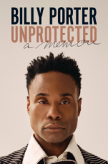 Billy Porter - Billy Porter: Unprotected- A Memoir