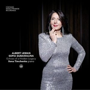 Ilona Timchenko - Echoes Of A Hidden Legacy: Albert Leman, Sofia Gubaidulina