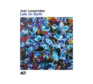 Joel Lyssarides - Late On Earth