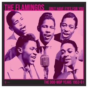 The Flamingos - We Only Have Eye's For You: The Doo