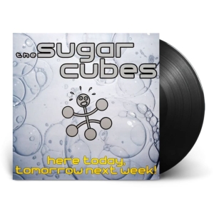 Sugarcubes - Here Today, Tomorrow Next Week!
