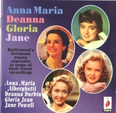 Anna Maria Alberghetti & Deanna Durbin & Gloria Jean & Jane Powell - Hollywood's Foremost Young Sopranos In Some Of Their Finest Recordings