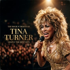 Turner Tina - Rock N' Roots Of The (Vinyl Lp)