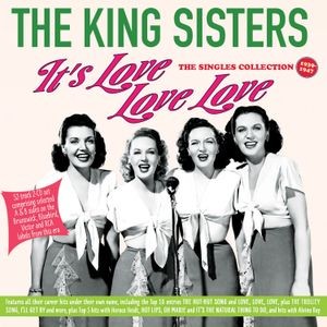 The King Sisters - It's Love Love Love - The Singles C