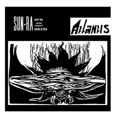 Sun Ra And His Astro Infinity Arkes - Atlantis