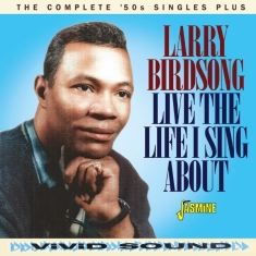 Larry Birdsong - Live The Life I Sing About - The Complete ‘50S Singles Plus