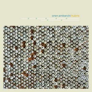 Oren Ambarchi - Hubris (10Th Anniversary Remaster)