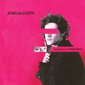 Da Costa Josh - New Wave Graveyard