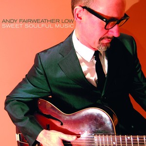Andy Fairweather Low - Sweet Soulful Music