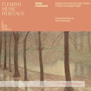 Guido De Neve - Flemish Music Heritage: Irène Fuerison - Music For Violin And Piano From The Great War