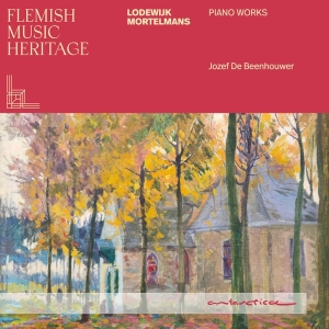 Jozef De Beenhouwer - Flemish Music Heritage: Lodewijk Mortelmans - Piano Works