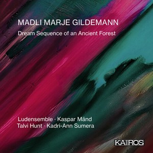 Madli Marje Gildemann - Dream Sequence Of An Ancient Forest