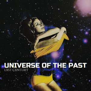 Lxst Cxntury - Universe Of The Past