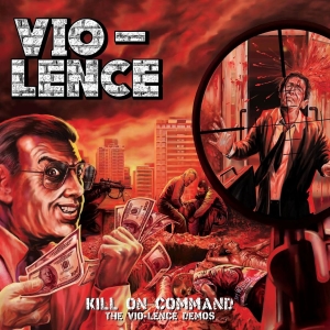 Vio-Lence - Kill On Command -The Vio-Lence Demo