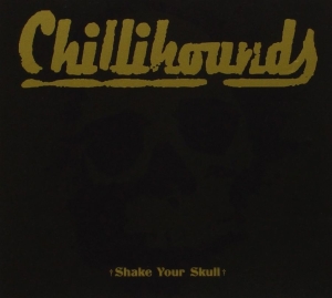 Chillihounds - Shake Your Skull