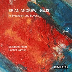 Brian Andrew Inglis - To Byzantium And Beyond