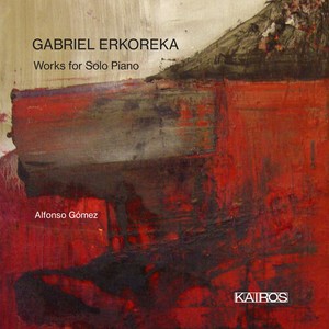 Gabriel Erkoreka - Works For Solo Piano