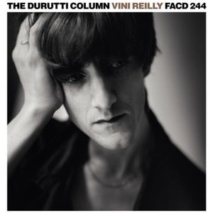The Durutti Column - Vini Reilly