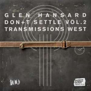 Glen Hansard - Don't Settle (Vol. 2 - Transmission