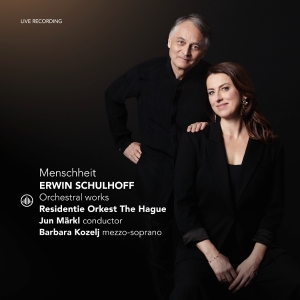 Residentie Orkest The Hague & Jun Märkl & Barbara Kozelj - Erwin Schulhoff: Menschheit - Orchestral Works