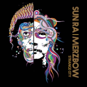 Sun Ra & Merzbow - Strange City