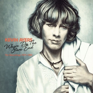 Kevin Ayers - Where Do The Stars End The Recordin