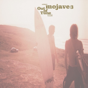 Mojave 3 - Out Of Tune