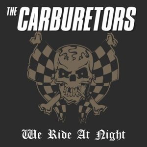 The Carburetors - We Ride At Night (Black Vinyl Lp)
