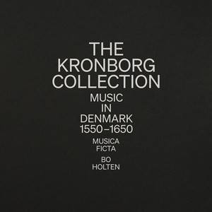 Musica Ficta Bo Holten - The Kronborg Collection - Music In