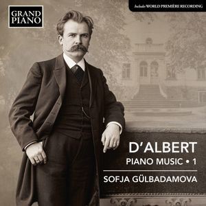 Eugen D’Albert - Piano Music, Vol. 1