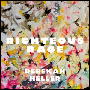Rebekah Heller - Righteous Rage