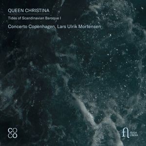 Concerto Copenhagen Lars Ulrik Mor - Queen Christina - Tides Of Scandina