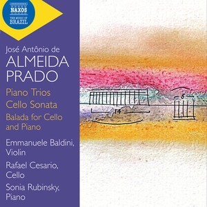 Jose Antonio De Almeida Prado - Piano Trios Cello Sonata Balada F