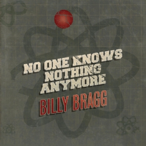 Bragg Billy - No One Knows Nothing Anymore / Song