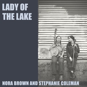 Nora & Stephanie Coleman Brown - Lady Of The Lake
