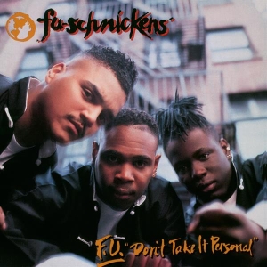Fu-Schnickens - F.U. Don't Take It Personal
