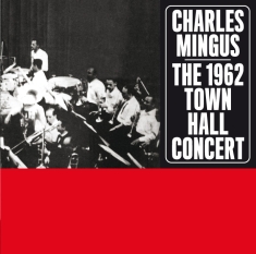 Mingus Charles - 1962 Town Hall Concert +1