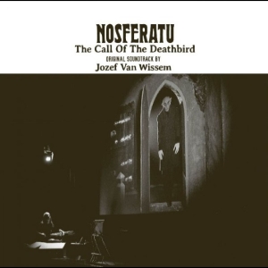 Jozef Van Wissem - Nosferatu, The Call Of The Deathbir