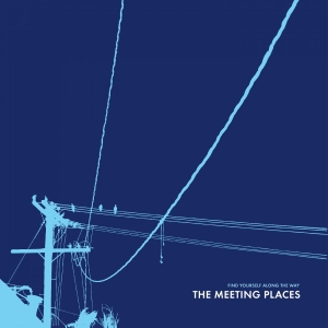 The Meeting Places - Find Yourself Along The Way
