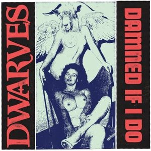 Dwarves - Damned If I Do B/W The Cougars