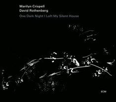 Marilyn Crispell / David Rothenberg - One Dark Night I Left My Silent Hou