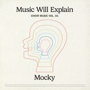 Mocky - Music Will Explain (Choir Music Vol