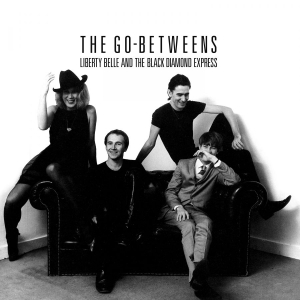 The Go-Betweens - Liberty Belle And The Black Diamond