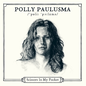 Polly Paulusma - Scissors In My Pocket