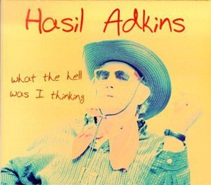 Adkins Hasil - What The Hell Was I Thinking