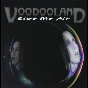 Voodooland - Give Me Air